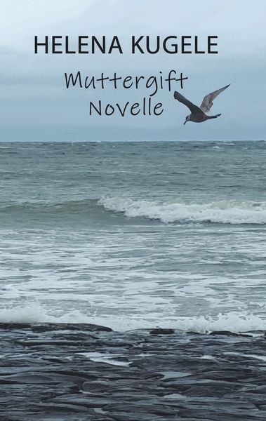 Muttergift, Taschenbuch von Helena Kugele, BoD – Books on Demand, 9783734787881