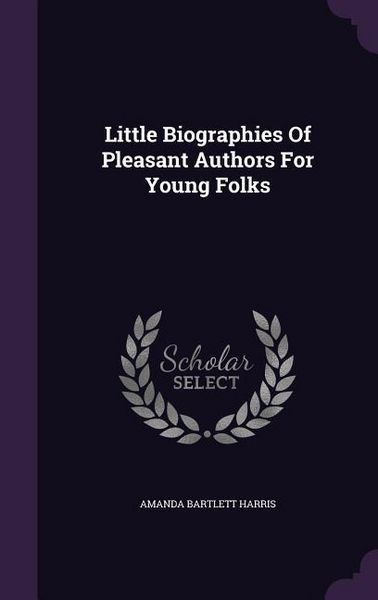 Produktbild: Little Biographies Of Pleasant Authors For Young Folks