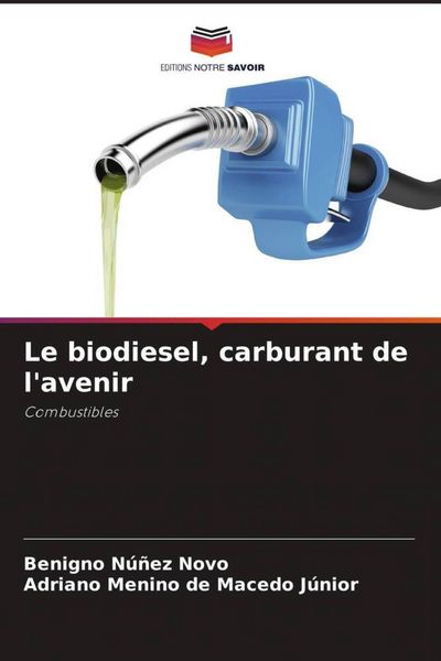 Produktbild: Le biodiesel, carburant de l'avenir