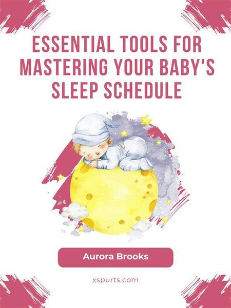 Produktbild: Essential Tools for Mastering Your Baby's Sleep Schedule