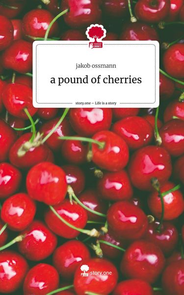 Produktbild: A pound of cherries. Life is a Story - story.one