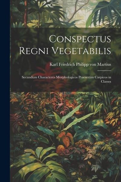 Produktbild: Conspectus regni vegetabilis: Secundum characteres morphologicos praesertim carpicos in classes
