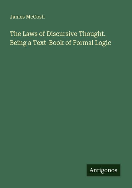 Produktbild: The Laws of Discursive Thought. Being a Text-Book of Formal Logic