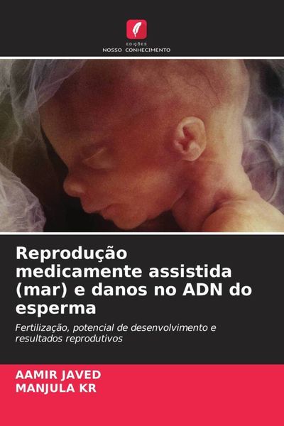 Produktbild: Reprodu&ccedil;&atilde;o medicamente assistida (mar) e danos no ADN do esperma
