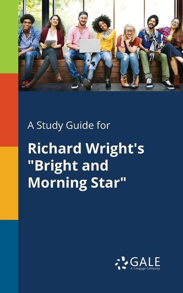 A Study Guide for Richard Wright's 'Bright and Morning Star'