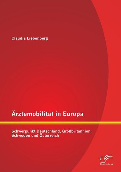 Produktbild: &Auml;rztemobilit&auml;t in Europa: Schwerpunkt Deutschland, Gro&szlig;britannien, Schweden und &Ouml;sterreich