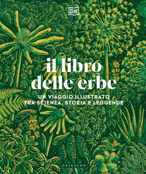 Produktbild: Il libro delle erbe. Un viaggio illustrato fra scienza, storia e leggende