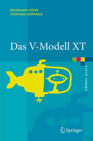 Das V-Modell XT, Gebundene Ausgabe von Reinhard Höhn,Stephan Höppner, Springer Berlin, 978-3-540-30249-0