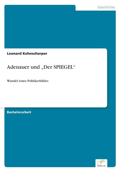 Adenauer und 'Der SPIEGEL'; Taschenbuch von Leonard Kehnscherper, GRIN, 9783956369667