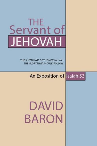 Produktbild: The Servant of Jehovah: The Sufferings of the Messiah and the Glory That Should Follow: An Exposition of Isaiah 53