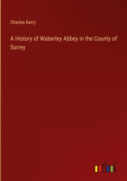 Produktbild: A History of Waberley Abbey in the County of Surrey
