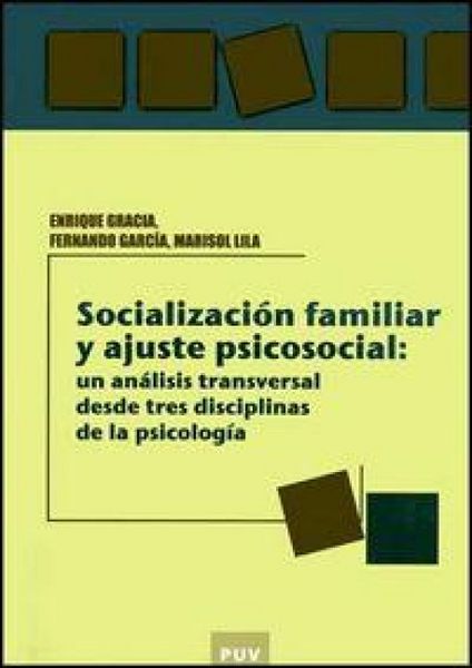 Produktbild: Socializaci&oacute;n familiar y ajuste psicosocial : un an&aacute;lisis transversal desde tres disciplinas de la psicolog&iacute;a