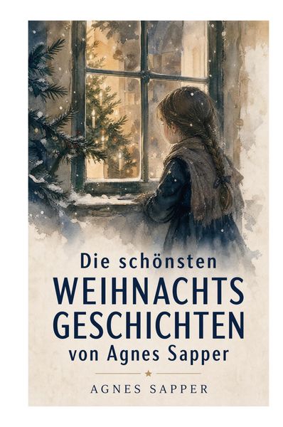 Produktbild: Die sch&ouml;nsten Weihnachtsgeschichten von Agnes Sapper