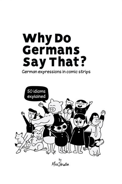 Produktbild: Why Do Germans Say That? German expressions in comic strips. 50 idioms explained.