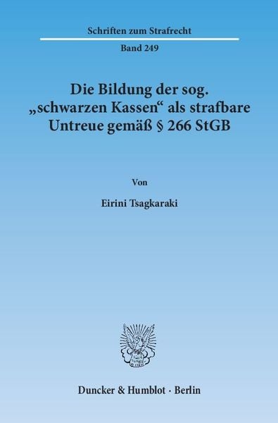 Produktbild: Die Bildung der sog. "schwarzen Kassen" als strafbare Untreue gem&auml;&szlig; &sect; 266 StGB.