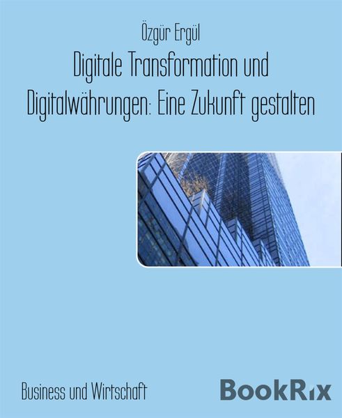 Produktbild: Digitale Transformation und Digitalw&auml;hrungen: Eine Zukunft gestalten