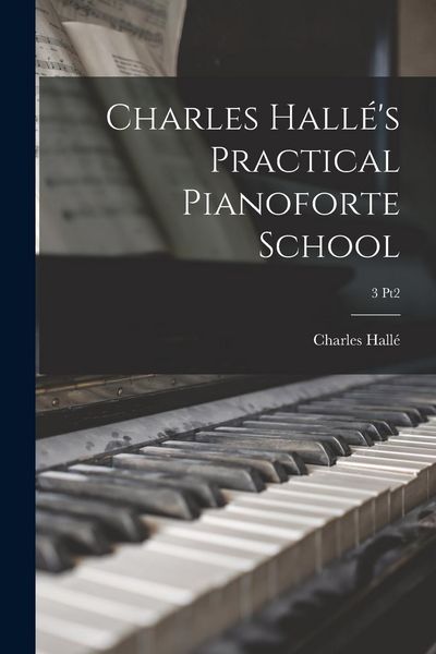 Produktbild: Charles Hall&eacute;'s Practical Pianoforte School; 3 pt2