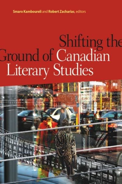 Produktbild: Shifting the Ground of Canadian Literary Studies