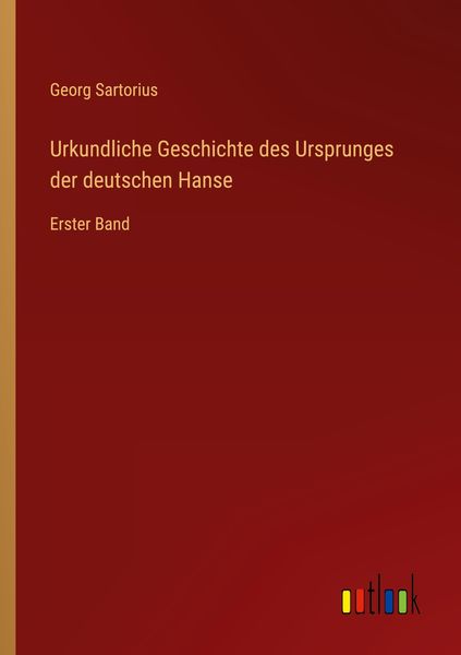 Produktbild: Urkundliche Geschichte des Ursprunges der deutschen Hanse