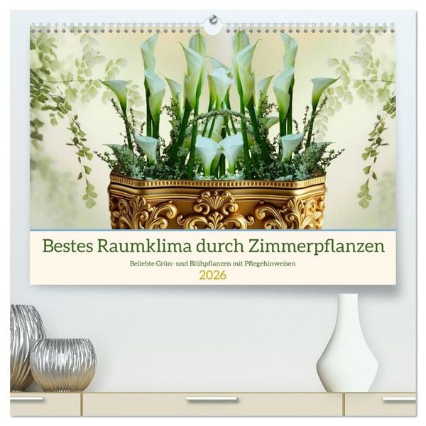 Produktbild: Bestes Raumklima durch Zimmerpflanzen (hochwertiger Premium Wandkalender 2026 DIN A2 quer), Kunstdruck in Hochglanz