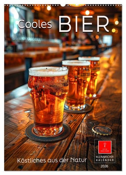 Produktbild: Cooles Bier - K&ouml;stliches aus der Natur. (Wandkalender 2026 DIN A2 hoch), CALVENDO Monatskalender
