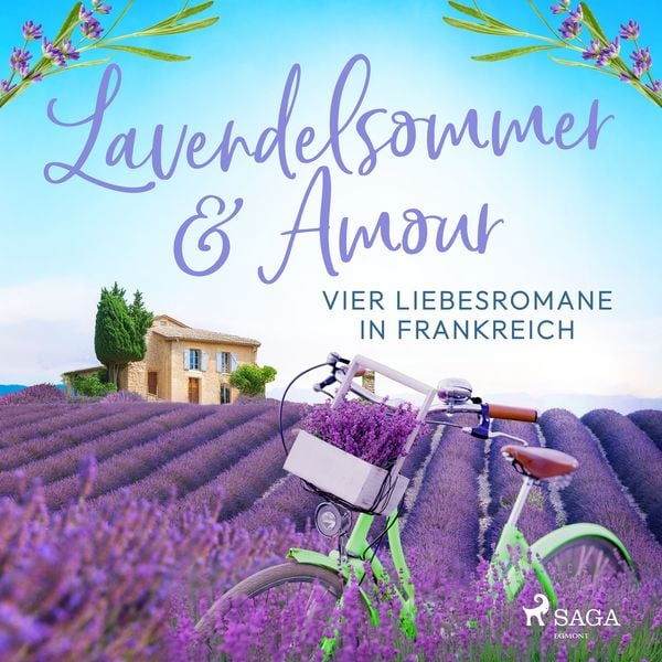 Lavendelsommer & Amour: Vier Liebesromane in Frankreich (Nur bei uns!) - Marion Stieglitz , Gabriella Engelmann , Andrea Schacht , Tania Schlie,