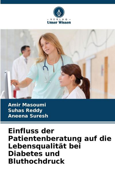 Einfluss der Patientenberatung auf die Lebensqualität bei Diabetes und Bluthochdruck, Taschenbuch von Amir Masoumi , Suhas Reddy , Aneena Suresh,