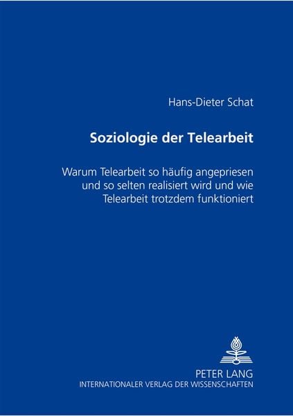 Soziologie der Telearbeit, Taschenbuch von Hans-Dieter Schat, Peter Lang GmbH, Internationaler Verlag der Wissenschaften, 9783631393048