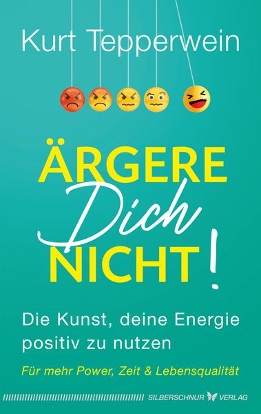 Ärgere Dich nicht!, Taschenbuch von Kurt Tepperwein, Silberschnur, 978-3-96933-103-3