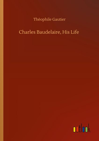 Produktbild: Charles Baudelaire, His Life