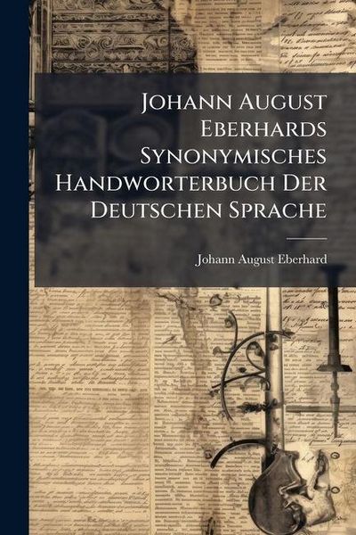 Produktbild: Johann August Eberhards Synonymisches Handworterbuch Der Deutschen Sprache