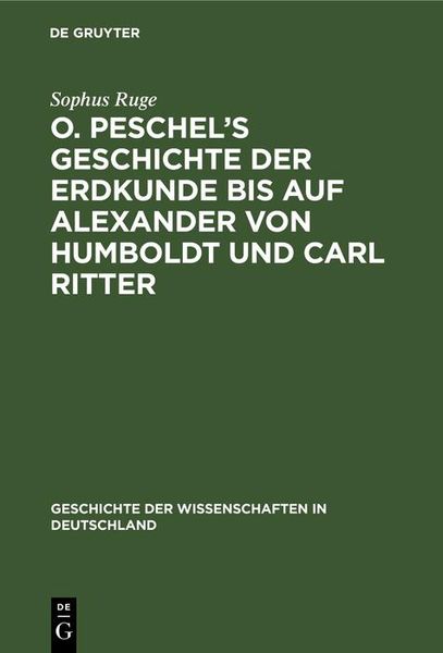 Produktbild: O. Peschel's Geschichte der Erdkunde bis auf Alexander von Humboldt und Carl Ritter