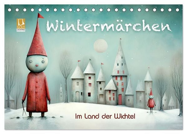 Wintermärchen - Im Land der Wichtel (Tischkalender 2026 DIN A5 quer), CALVENDO Monatskalender