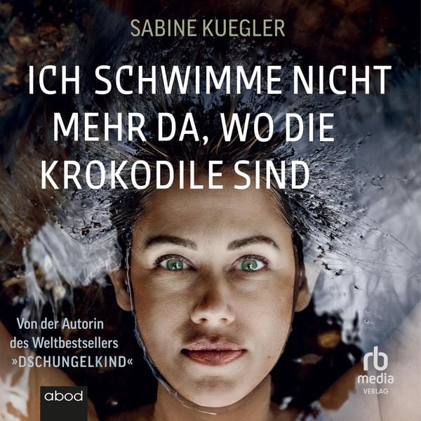 Produktbild: Ich schwimme nicht mehr da, wo die Krokodile sind