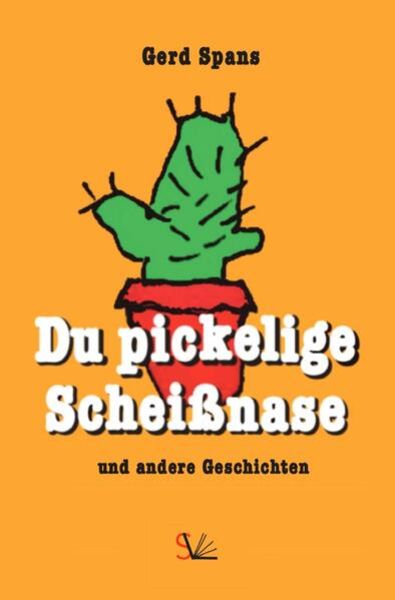 Du pickelige Scheißnase, Taschenbuch von Gerd Spans, Epubli, 9783757501204