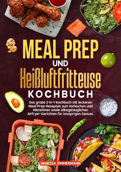 Meal Prep und Heißluftfritteuse Kochbuch, Taschenbuch von Vanessa Zimmermann, Tredition, 9783384713742