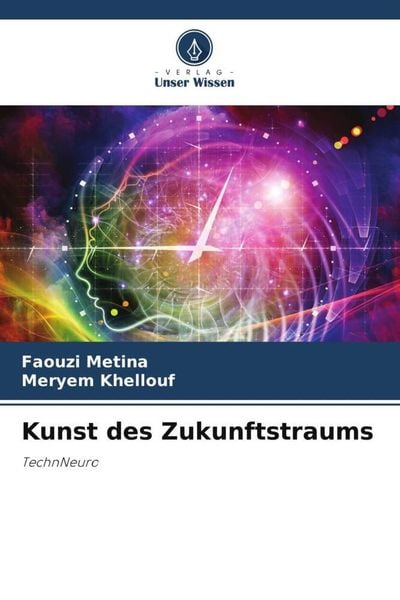 Kunst des Zukunftstraums, Taschenbuch von Faouzi Metina , Meryem Khellouf, Verlag Unser Wissen, 9786205810996