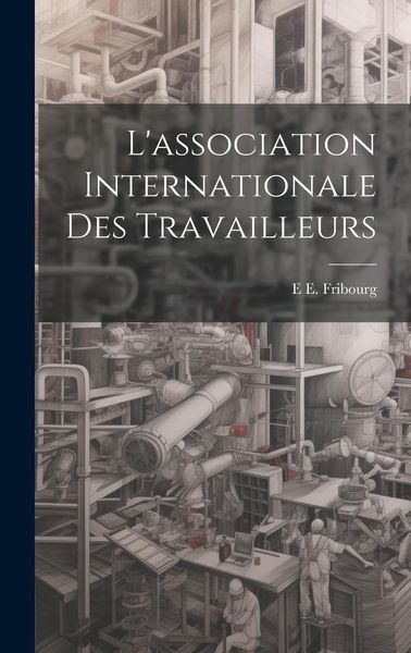Produktbild: L'association Internationale Des Travailleurs