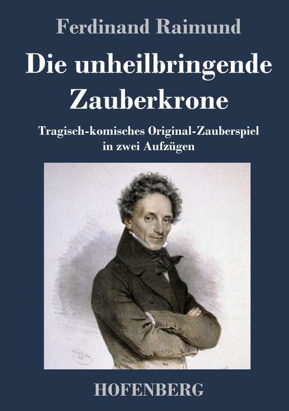 Produktbild: Die unheilbringende Zauberkrone oder K&ouml;nig ohne Reich, Held ohne Mut, Sch&ouml;nheit ohne Jugend