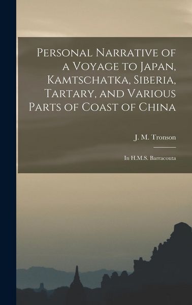 Produktbild: Personal Narrative of a Voyage to Japan, Kamtschatka, Siberia, Tartary, and Various Parts of Coast of China: in H.M.S. Barracouta