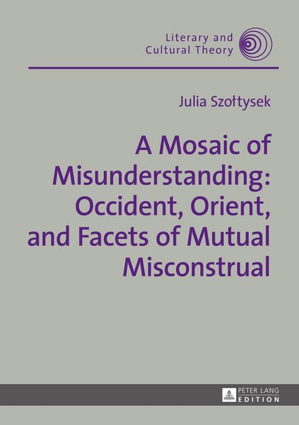 Produktbild: A Mosaic of Misunderstanding: Occident, Orient, and Facets of Mutual Misconstrual