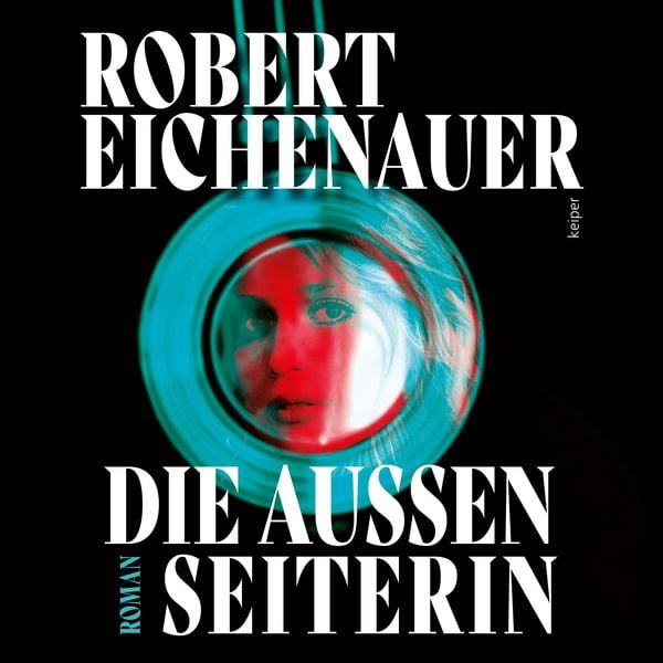 Die Außenseiterin - Robert Eichenauer, Audio, 9783903575813