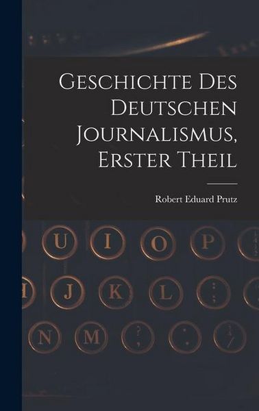 Produktbild: Geschichte Des Deutschen Journalismus, Erster Theil