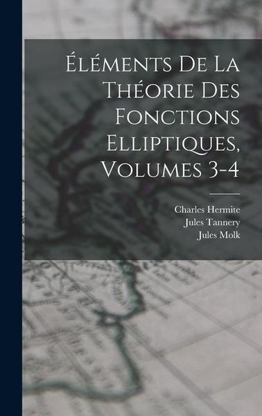 Produktbild: &Eacute;l&eacute;ments De La Th&eacute;orie Des Fonctions Elliptiques, Volumes 3-4
