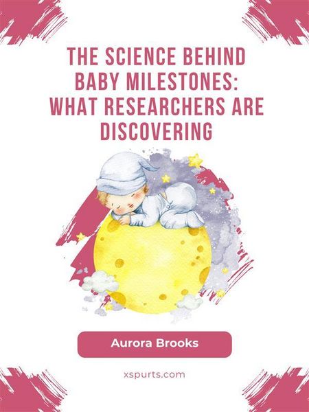 Produktbild: The Science Behind Baby Milestones- What Researchers Are Discovering