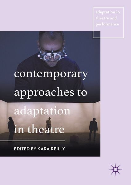 Produktbild: Contemporary Approaches to Adaptation in Theatre