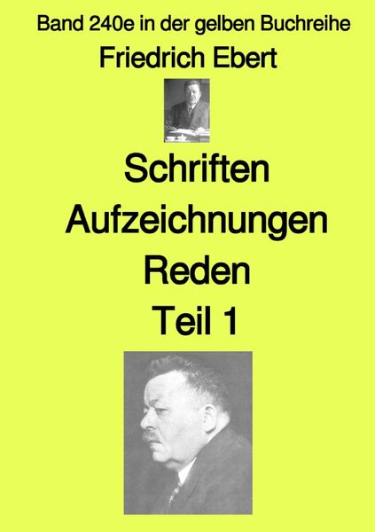 Produktbild: Gelbe Buchreihe / Schriften Aufzeichnungen Reden&ndash; Teil 1 &ndash; Band 240e in der gelben Buchreihe &ndash; bei J&uuml;rgen Ruszkowski