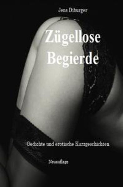 Zügellose Begierde, Taschenbuch von Jens Diburger, Epubli, 9783754111123