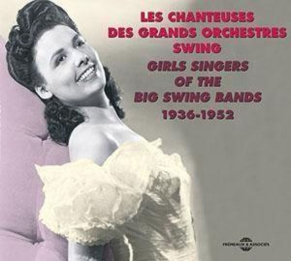 Produktbild: Girls Singers Of The Big Swing Bands 1936-1952