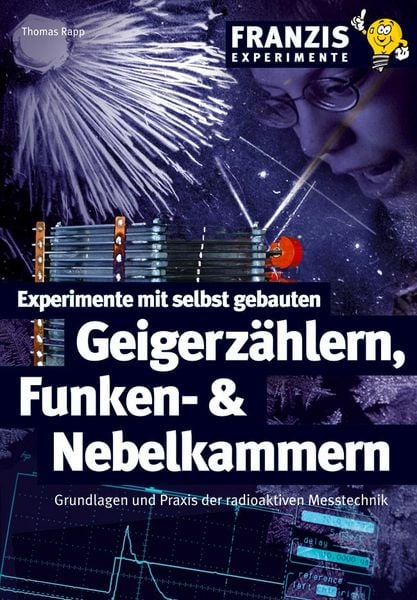 Produktbild: Experimente mit selbst gebauten Geigerz&auml;hlern, Funken- und Nebelkammern